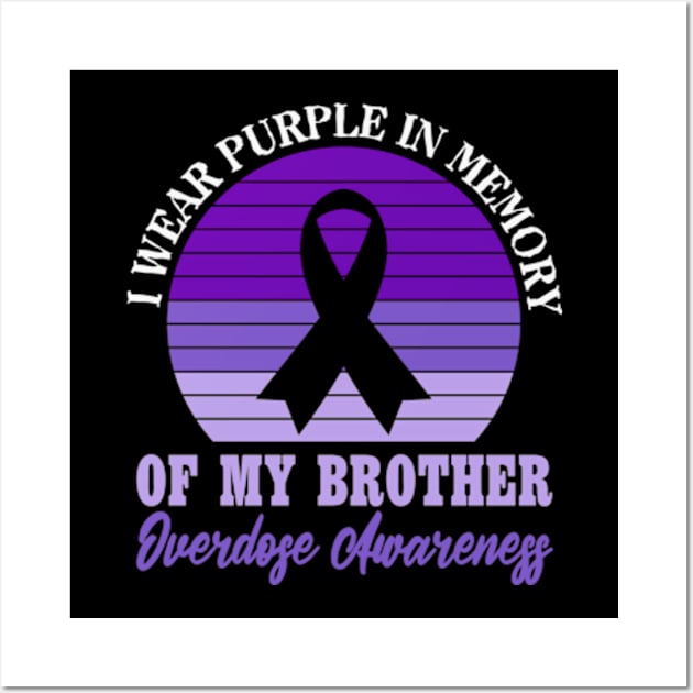 I Wear Purple In Memory Of My Brother Overdose Awareness Wall Art by David Brown